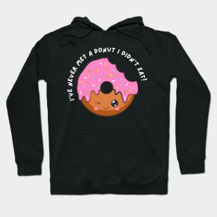 I've Never Met A Donut I Didn't Eat. Funny Sarcastic Donut Lover Saying Hoodie